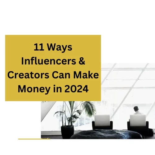 11 Ways Influencers & Creators Can Make Money in 2024