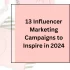 13 Influencer Marketing Campaigns to Inspire in 2024