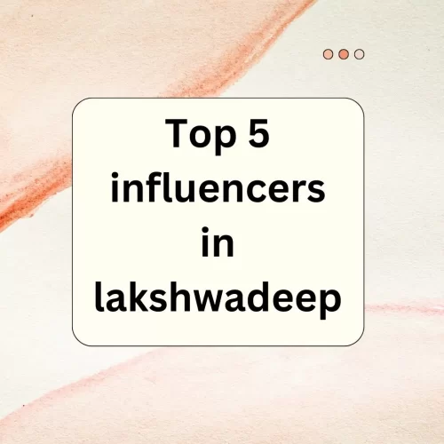 Top 5 Influencers in lakshwadeep